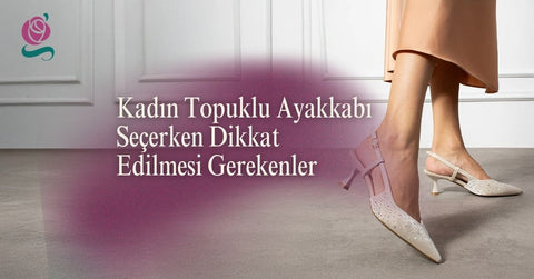 Kadın Topuklu Ayakkabı Seçerken Dikkat Edilmesi Gerekenler